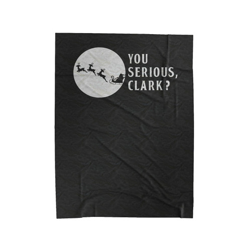 You Serious Clark Christmas Vacation Quotes Clark Griswold Funny Christmas Vacation Velveteen Blanket