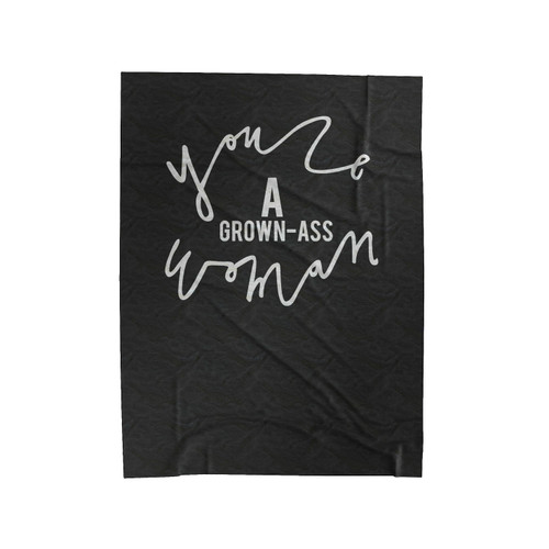 You're A Grown- Ass Woman Velveteen Blanket
