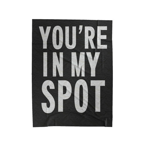 You're In My Spot Big Bang Theory Velveteen Blanket
