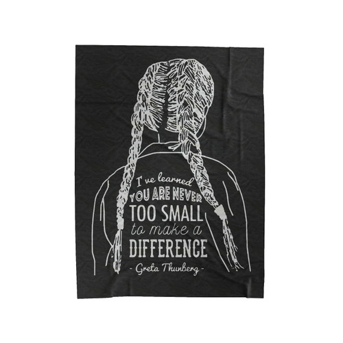 You're Never Too Small To Make A Difference Velveteen Blanket