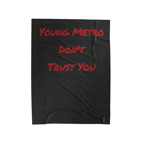 Young Metro Don't Trust You Velveteen Blanket