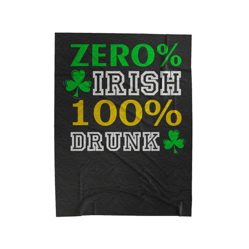 Zero Percent Irish 100 Percent Drunk Velveteen Blanket