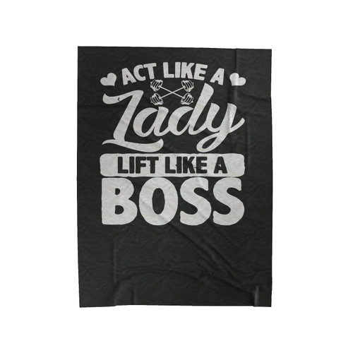Act Like A Lady Lift Like A Boss Velveteen Blanket