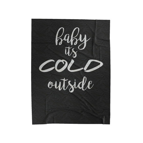 Baby It's Cold Outside Velveteen Blanket
