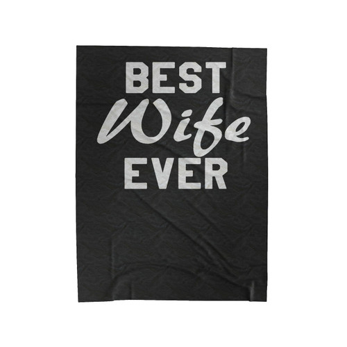 Best Wife Ever Velveteen Blanket