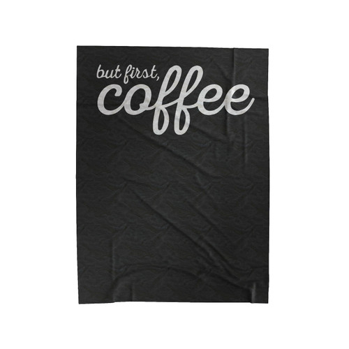 But First Coffee Velveteen Blanket