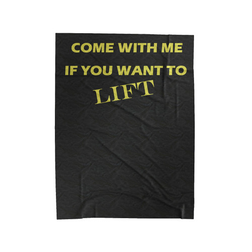 Come With Me If You Want To Lift Velveteen Blanket