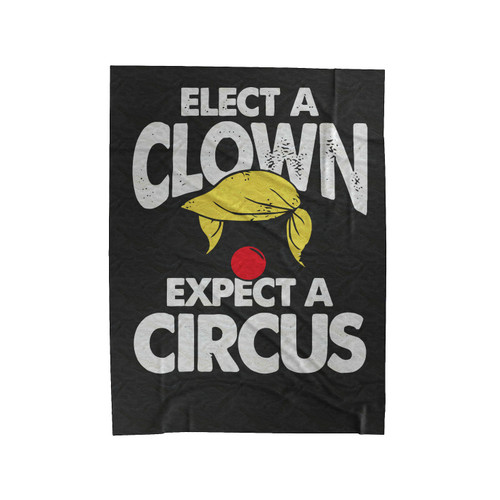 Elect A Clown Expect A Circus Velveteen Blanket