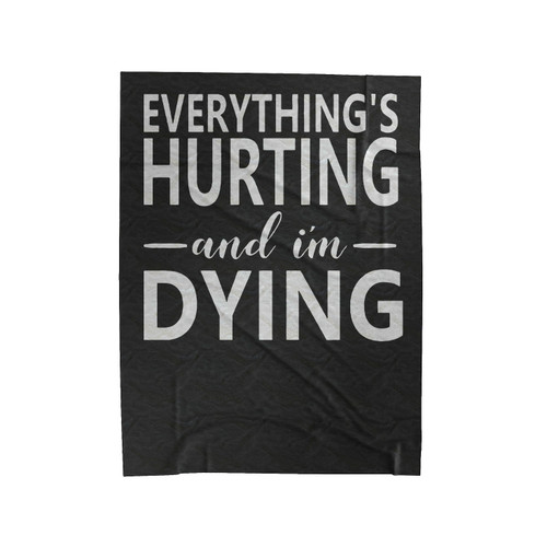 Everything Hurts And I'm Dying Velveteen Blanket
