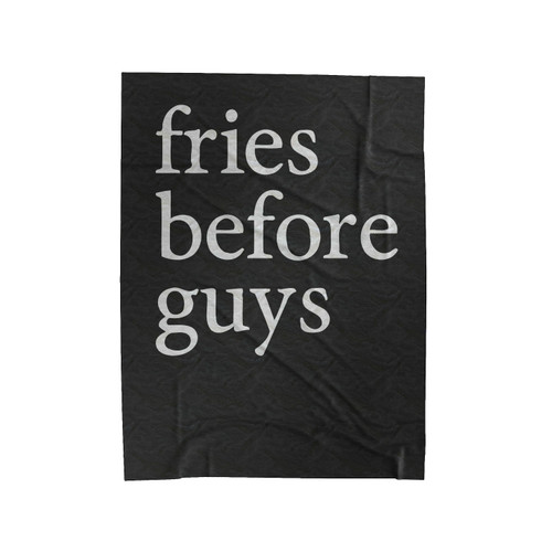 Fries Before Guys Velveteen Blanket