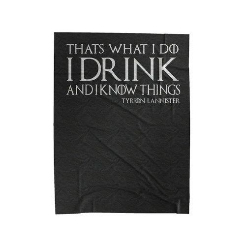 Game Of Thrones Tyrion That's What I Do I Drink And I Know Things Velveteen Blanket
