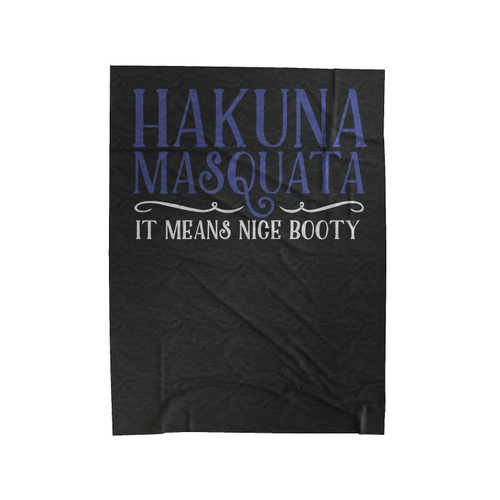 Hakuna Masquata It Means Nice Booty Velveteen Blanket