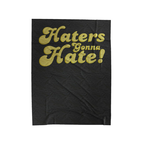 Haters Gonna Hate Velveteen Blanket