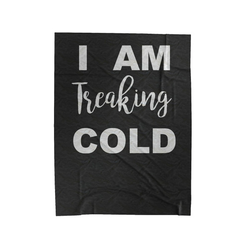 I Am Treaking Cold Velveteen Blanket