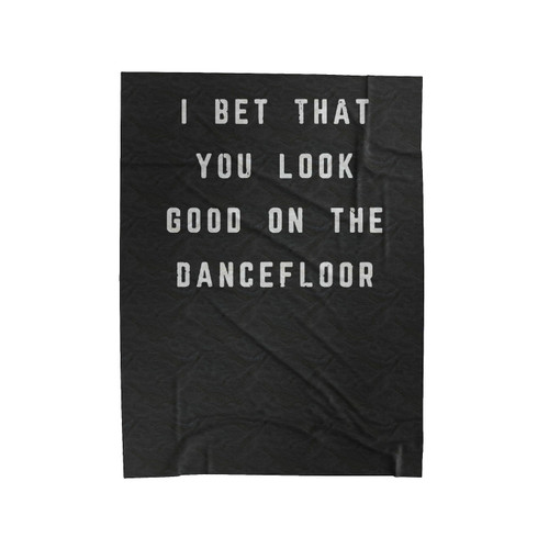 I Bet That You Look Good On The Dancefloor Slogan Velveteen Blanket