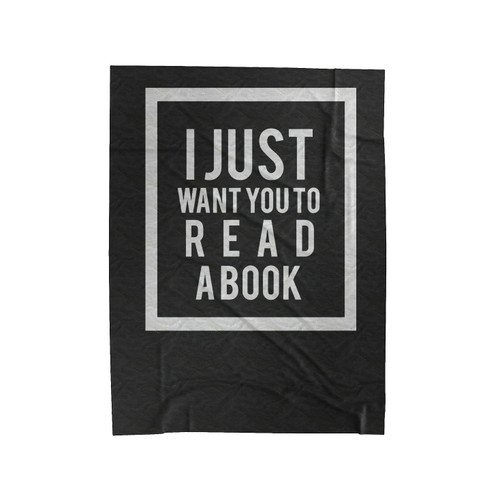 I Just Want You To Read A Book Velveteen Blanket