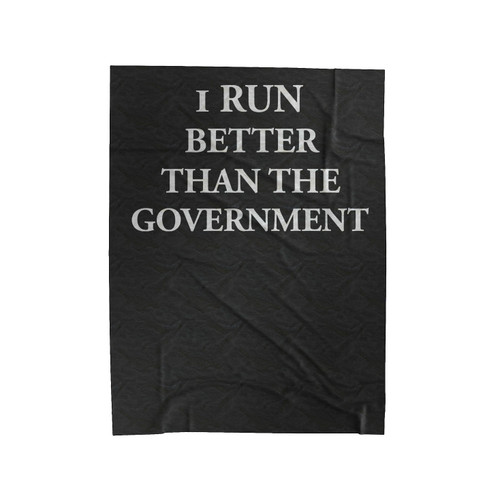 I Run Better Than The Government Funny Velveteen Blanket