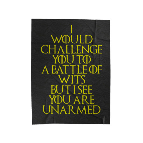 I Would Challenge You To A Battle Of Wits But I See You Are Unarmed Velveteen Blanket