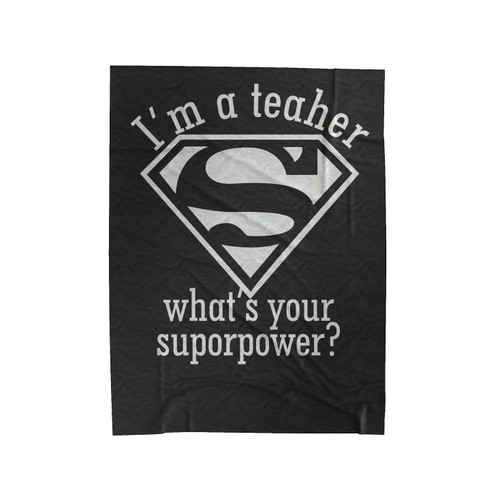 I'm A Teacher What's Your Superpower Velveteen Blanket