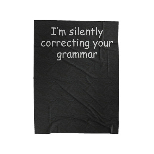 I'm Silently Correcting Your Grammar Funny Velveteen Blanket