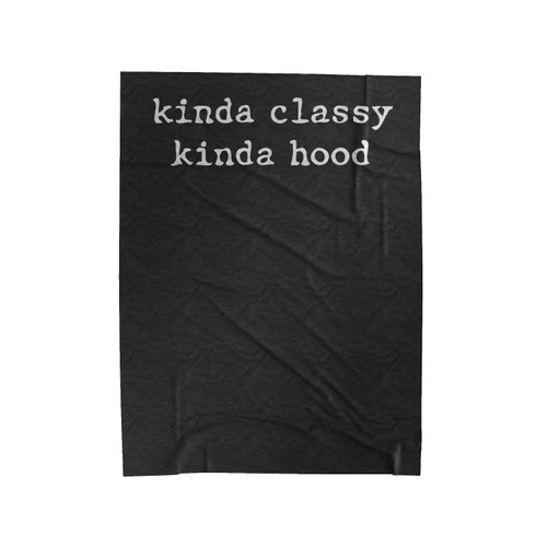 Kinda Classy Kinda Hood 1 Velveteen Blanket