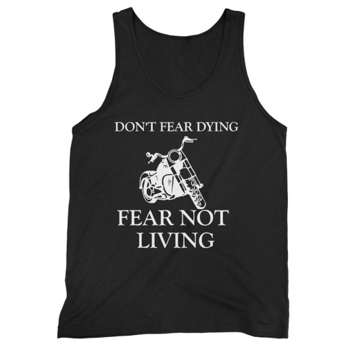 Our cotton motorcycle dont fear dying fear not living men tank top is perfect for those intense workouts in the gym, at practice or pickup games.