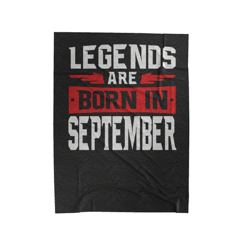 Legends Are Born In September Velveteen Blanket