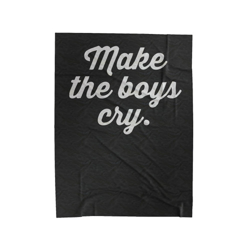 Make The Boys Cry Velveteen Blanket