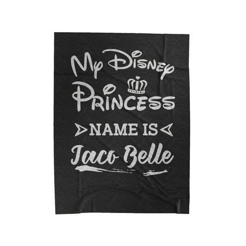 My Disney Princess Name Is Taco Belle Velveteen Blanket
