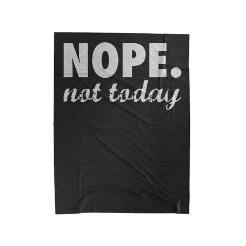 Nope Not Today Velveteen Blanket