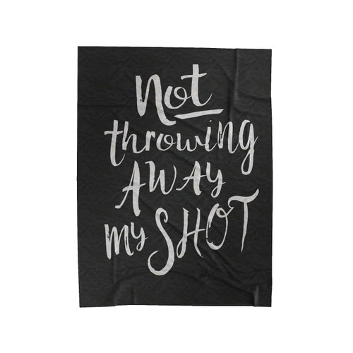 Not Throwing Away My Shot Broadway Musical Velveteen Blanket