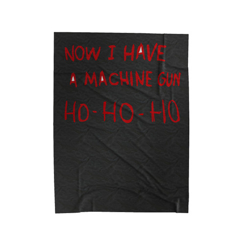 Now I Have A Machine Gun Ho Ho Ho Velveteen Blanket