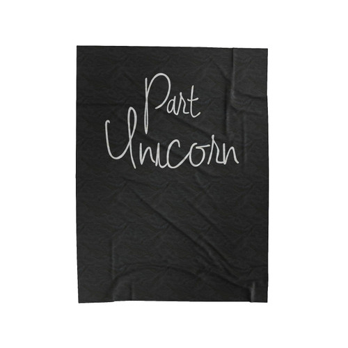 Part Unicorn Funny Quote Velveteen Blanket