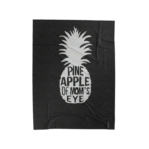Pineapple Of Mom's Eye Velveteen Blanket