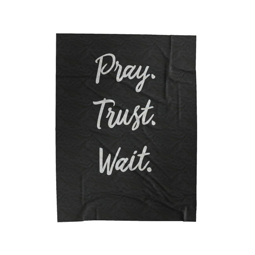 Pray Trust Wait Pray Christian Prayer Christian Gifts Velveteen Blanket