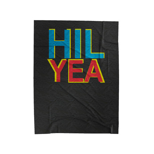 Pro Hillary Clinton Hil Yea Velveteen Blanket