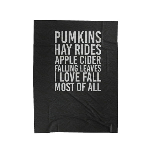Pumkins Hay Rides Apple Cider Falling Leaves I Love Fall Most Of Af All Halloween Velveteen Blanket Pumkins Hay Rides Apple Cider Falling Leaves I Love Fall Most Of Af All Halloween Velveteen Blanket