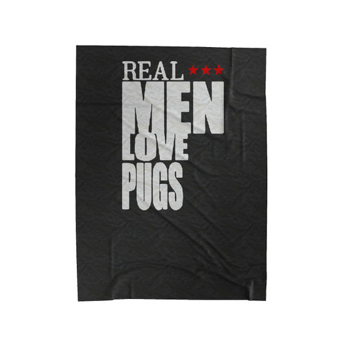 Real Men Love Pugs Velveteen Blanket