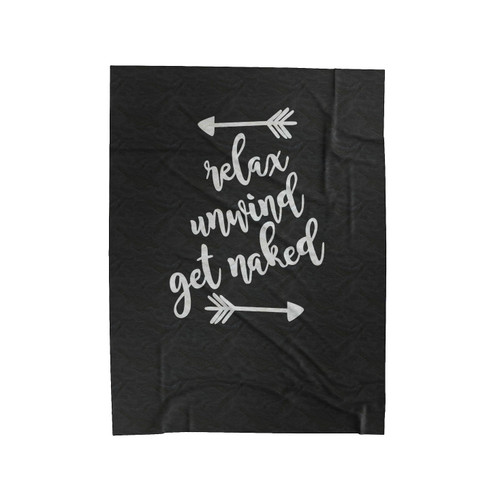 Relax Unwind Get Naked Velveteen Blanket