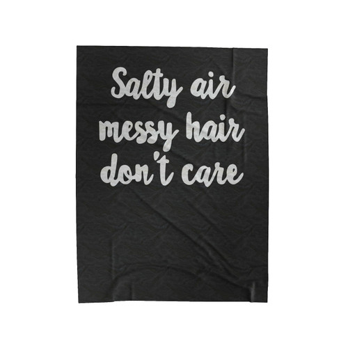 Salty Air Messy Hair Don't Care Velveteen Blanket