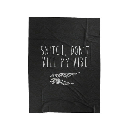 Snitch Do Not Kill My Vibe Velveteen Blanket