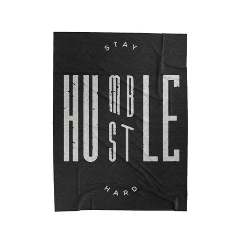 Stay Humble Hustle Hard Velveteen Blanket