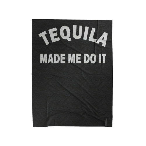 Tequila Made Me Do It Velveteen Blanket