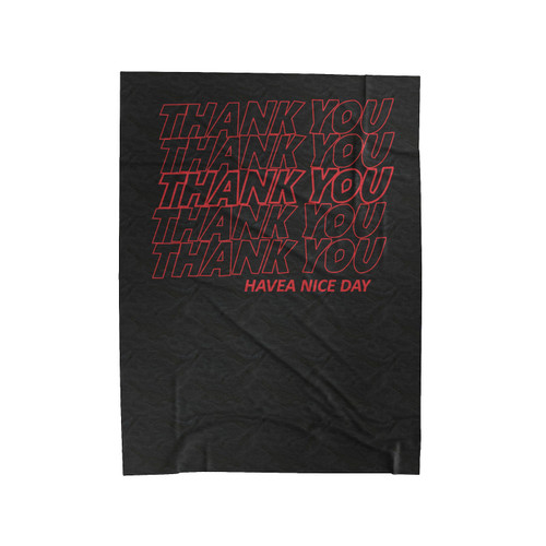 Thank You Thank You Thank You Have A Nice Day Velveteen Blanket