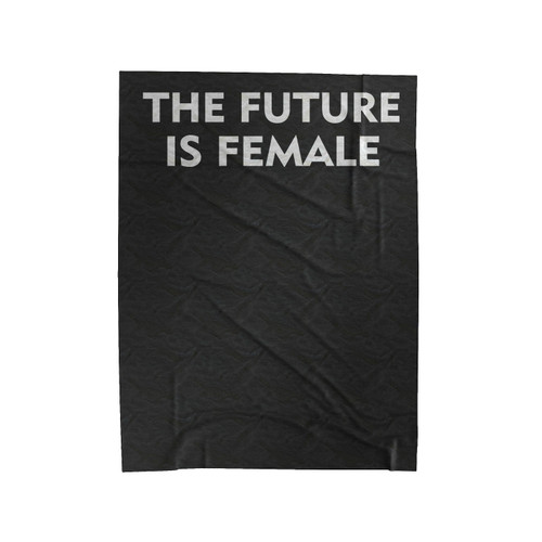 The Future Is Female Velveteen Blanket