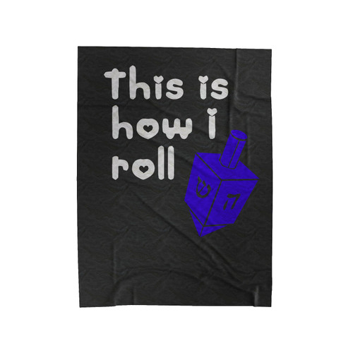 This Is How I Roll Velveteen Blanket
