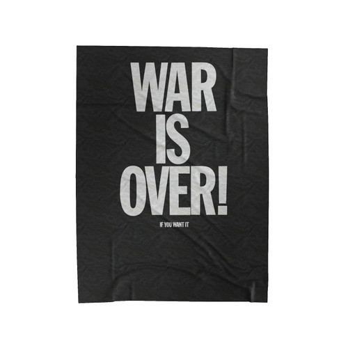 War Is Over, If You Want It - John Lennon Velveteen Blanket