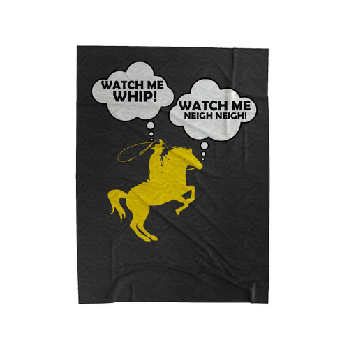 Watch Me Whip Neigh Neigh Velveteen Blanket