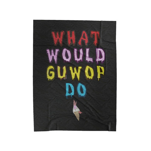 What Would Guwop Do Velveteen Blanket