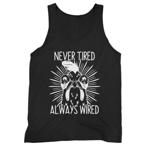 Our cotton never tired always wired chicken rooster men tank top is perfect for those intense workouts in the gym, at practice or pickup games.